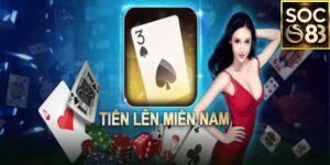 Giới thiệu về game bài tiến lên miền Nam miễn phí ở Soc88